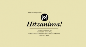 Hitzanima! este Sábado 10 de Diciembre @ Las Ánimas Cantina Club
