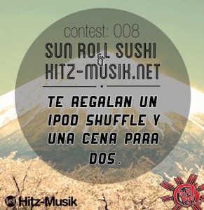 Contest 008: Sun Roll Sushi y Hitz-Musik.net te regalan un iPod Shuffle y una cena para dos personas