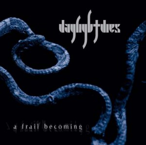 Daylight Dies- A Frail Becoming