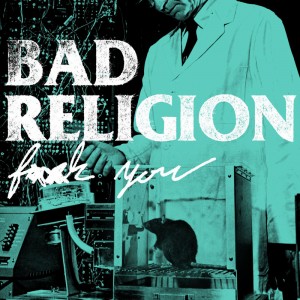 Bad Religion a punto de lanzar nuevo sencillo: "F**k You"