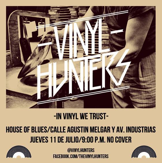 Vinyl Hunters este jueves 11 de julio @ House of Blues