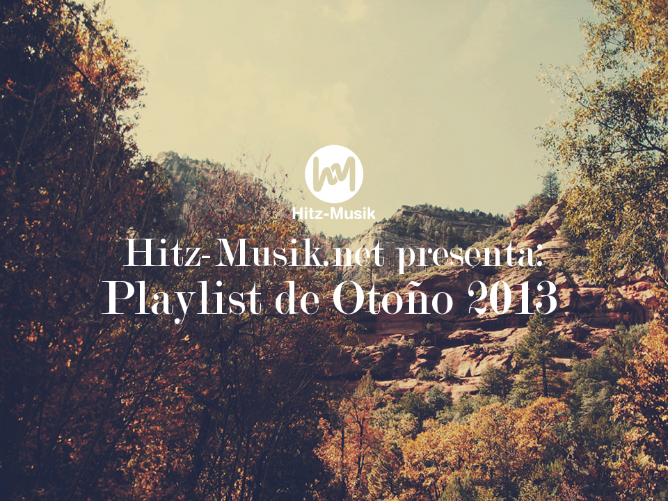 Hitz-Musik.net presenta: Playlist de Otoño 2013 / Foto cortesía de: thewaytoblue